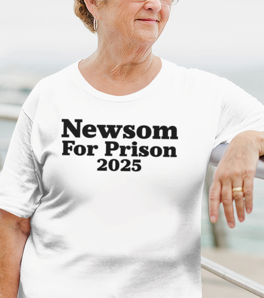Newsom For Prison 2025 T-Shirt