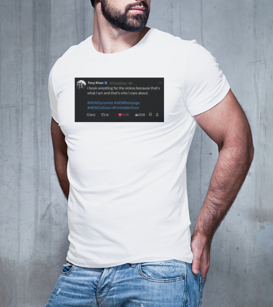 Tony Khan I Book Wrestling For The Sickos AEW Dynamite Rampage Collision Forbidden Door T-Shirt