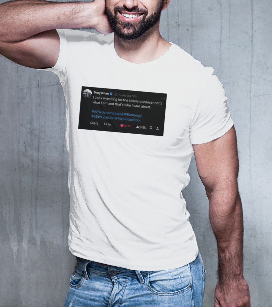 Tony Khan I Book Wrestling For The Sickos AEW Dynamite Rampage Collision Forbidden Door T-Shirt