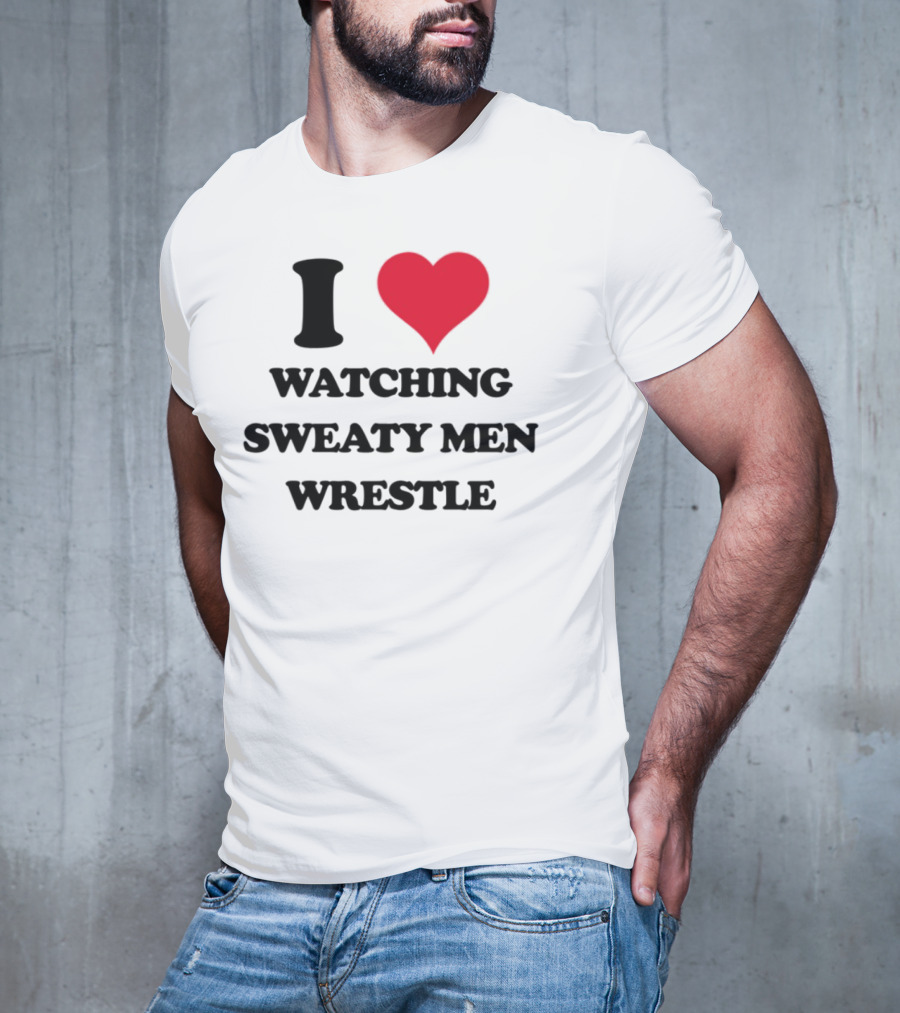 I Love Ing Sweaty Men Wrestle T-Shirt