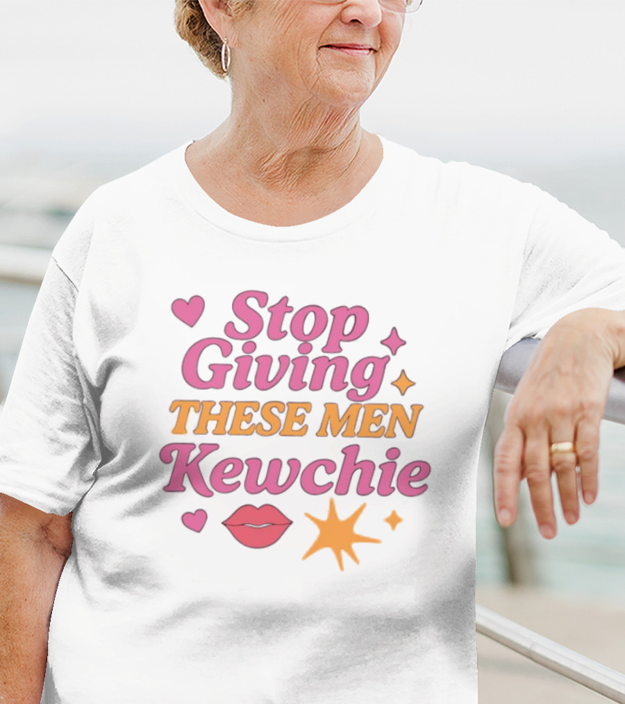 Stop Giving These Men Kewchie Hearts Lips Stars T-Shirt