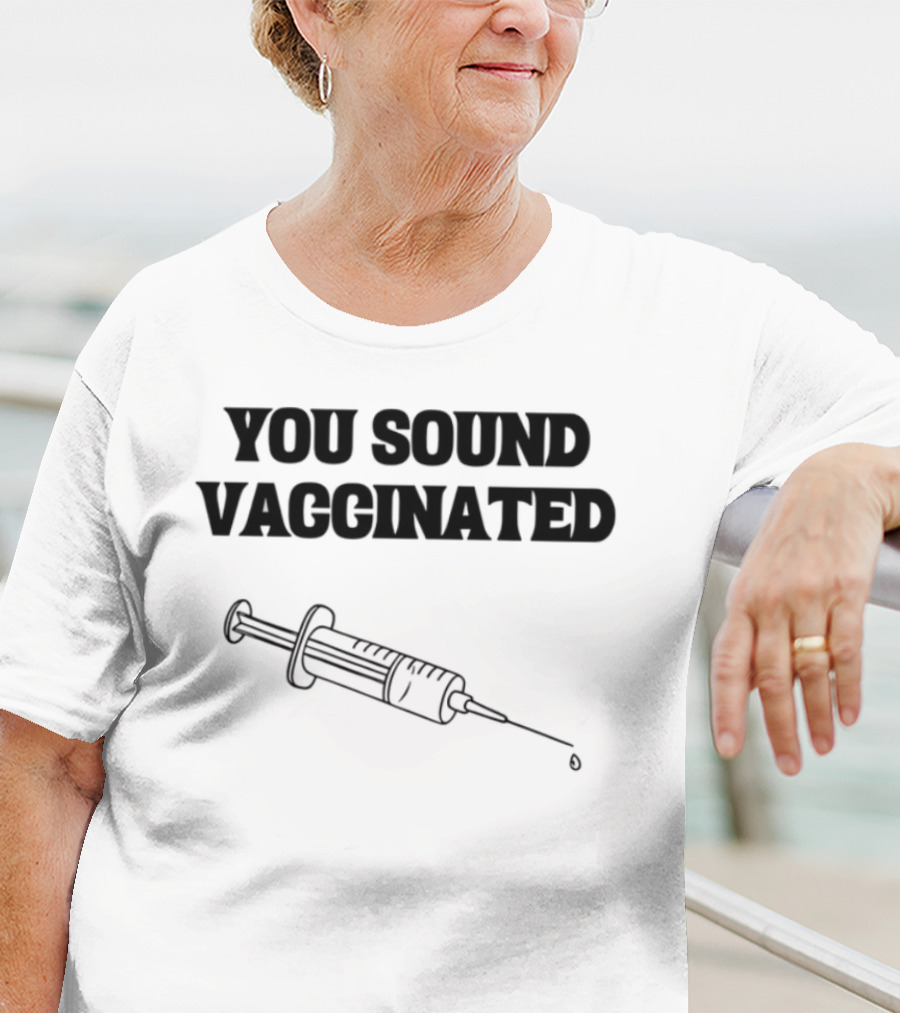 You Sound Vaccinated Syringe Graphic T-Shirt