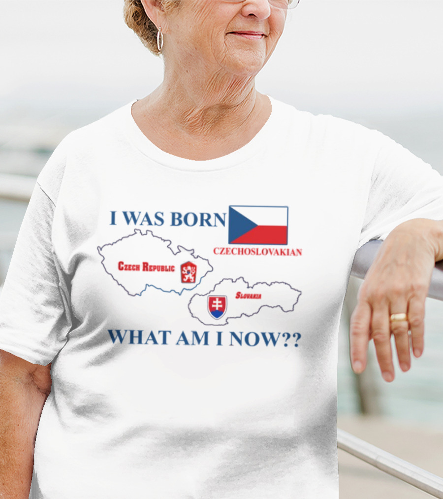 I Was Born Czechoslovakia Czech Republic Slovakia What Am I Now Map Flags T-Shirt