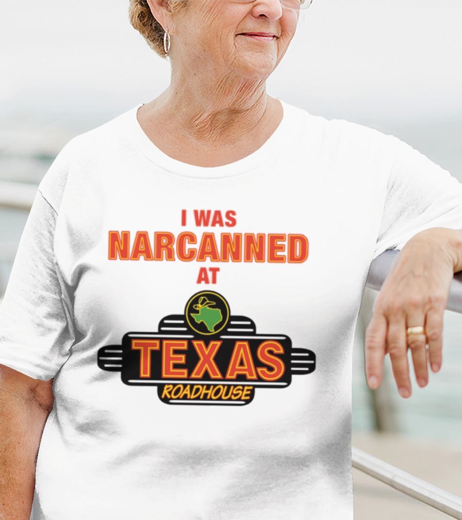 I Was Narcanned At Texas Roadhouse Restaurant Drug Overdose Awareness T-Shirt