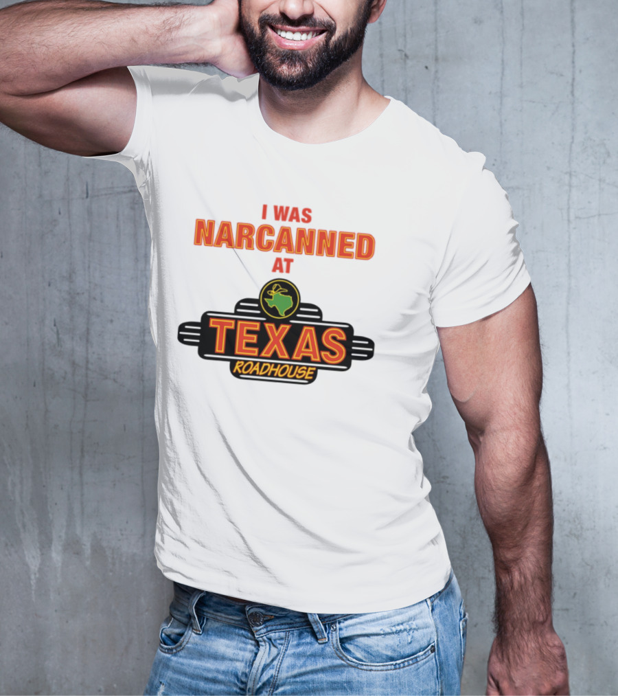 I Was Narcanned At Texas Roadhouse Restaurant Drug Overdose Awareness T-Shirt
