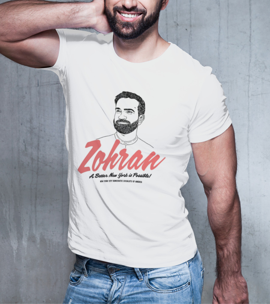 Zohran A Better New York Is Possible New York City Democratic Socialists Of America T-Shirt