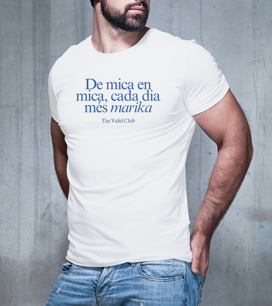De Mica En Mica Cada Dia Més Marika The Valída Club T-Shirt