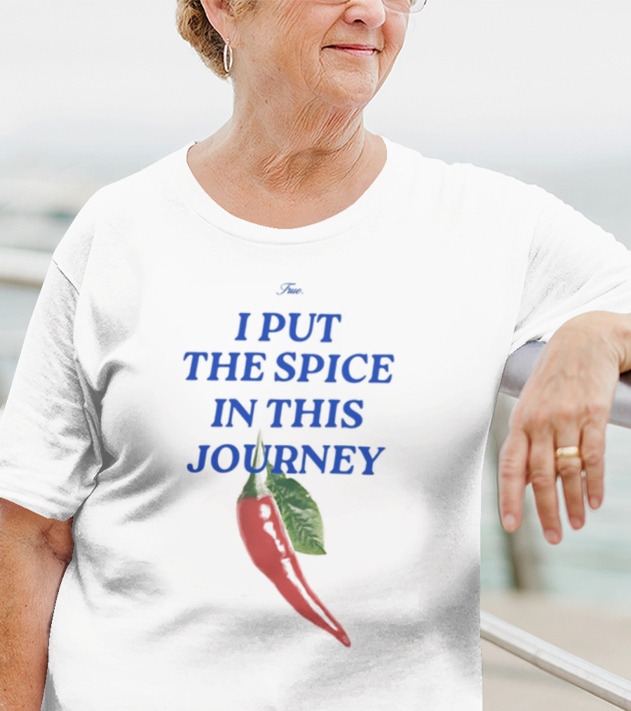 I Put The Spice In This Journey Chili Pepper T-Shirt