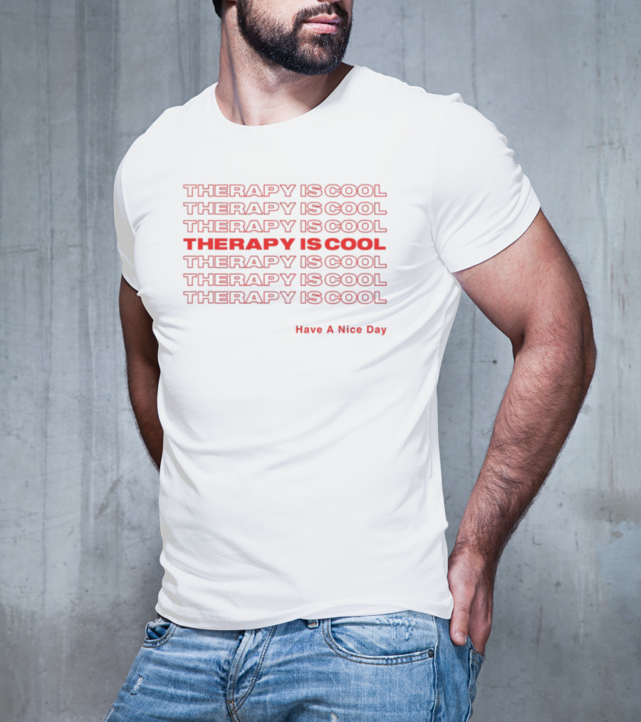 THERAPY IS COOL Have A Nice Day T-Shirt