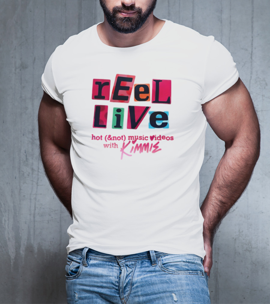 REEl LiVE Hot (<strong></strong>) Music Videos With KIMMIE T-Shirt