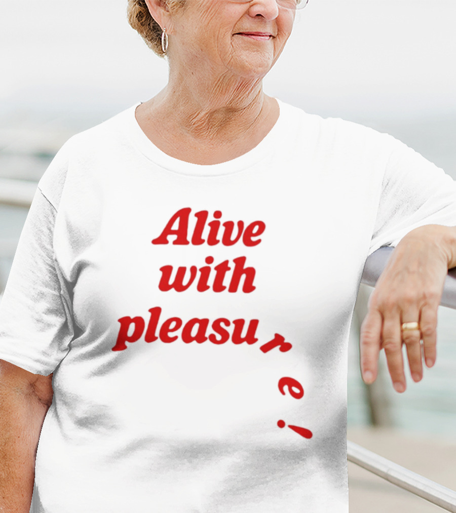 Alive With Pleasure Red Text T-Shirt