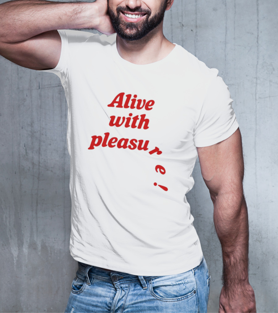 Alive With Pleasure Red Text T-Shirt