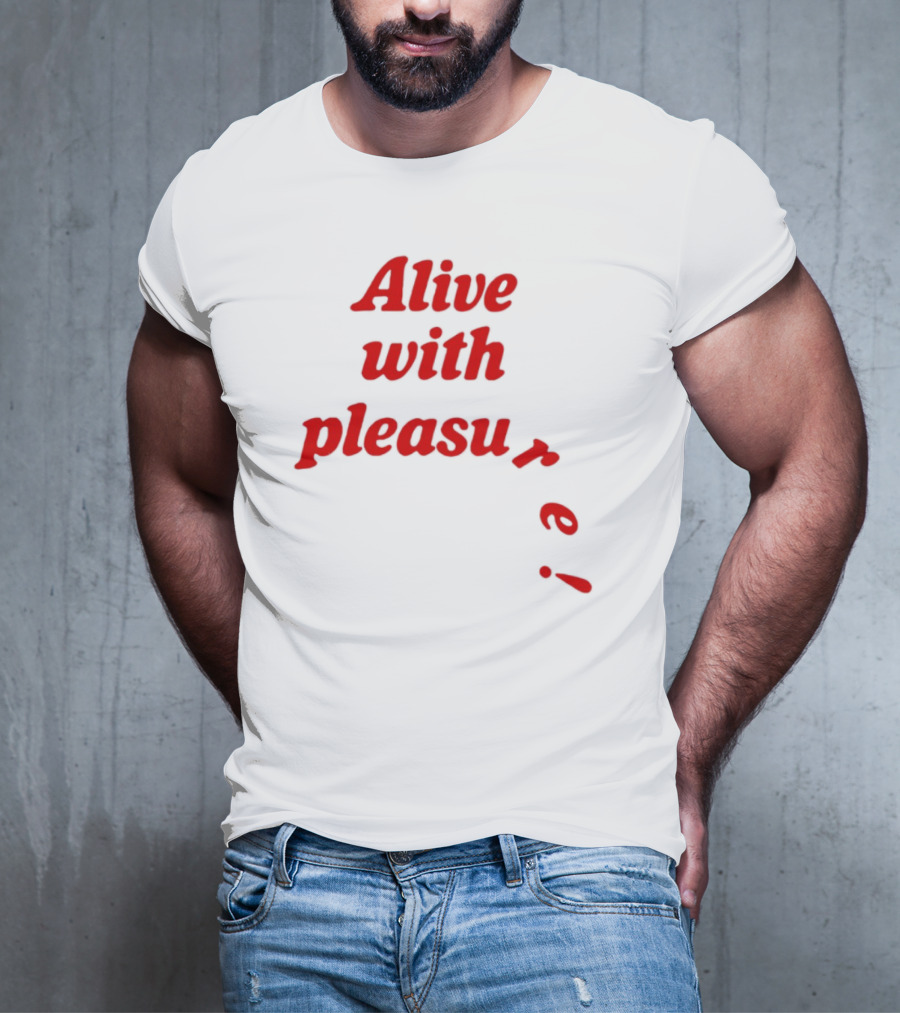 Alive With Pleasure Red Text T-Shirt
