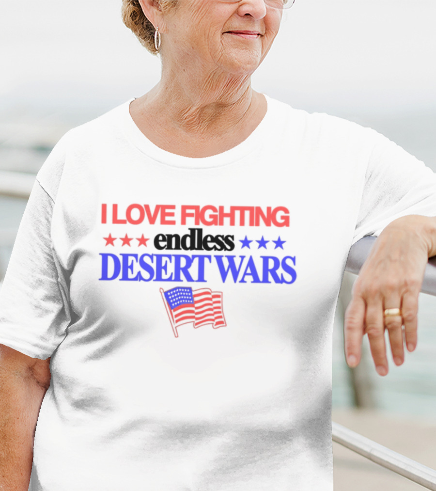 I Love Fighting Barely Legal Endless Desert Wars With Red White And Blue Flag T-Shirt