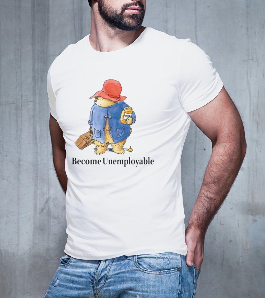 Become Unemployable Bear With Red Hat And Marmalade Jar T-Shirt