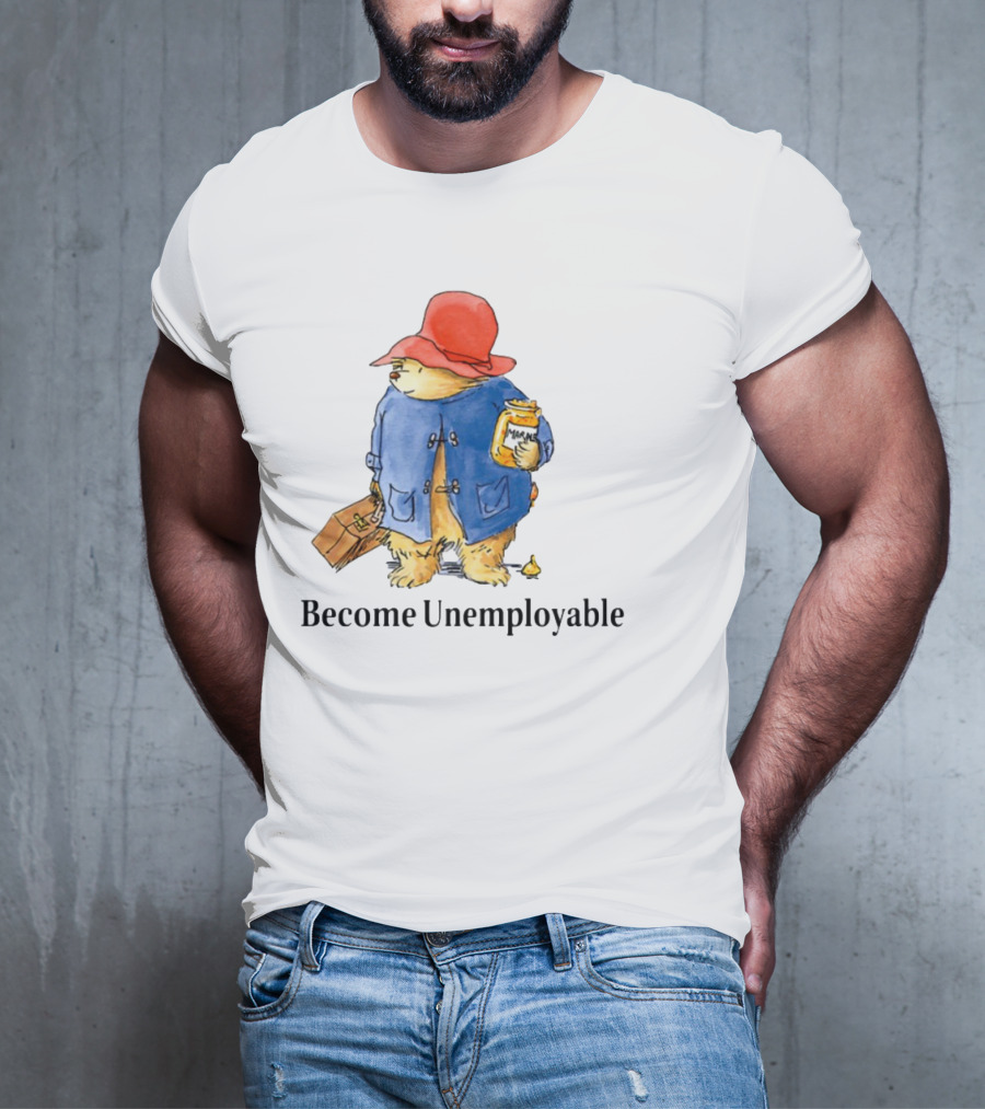 Become Unemployable Bear With Red Hat And Marmalade Jar T-Shirt