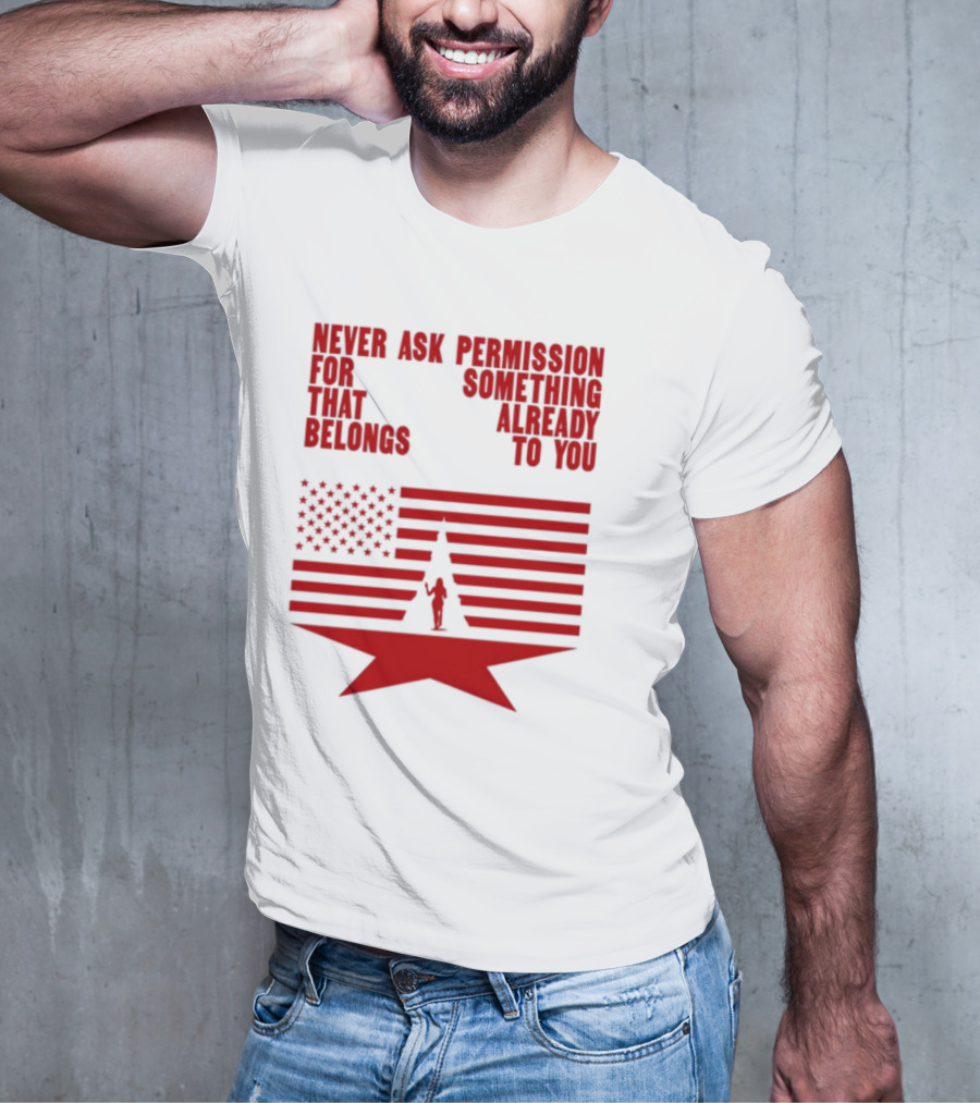 Cct Reclamation Never Ask Permission Belongs To You T-Shirt