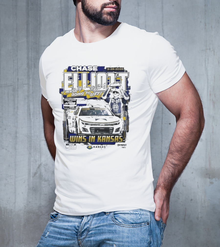 Chase Elliott Wins In Kansas 9-28-2025 I Wasn't Going To Lift 2025 Hollywood Casino 400 Race Winner NASCAR T-Shirt