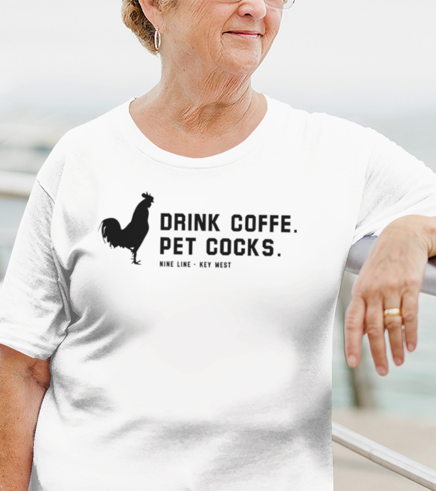 Drink Coffee Pet Chickens Wine Line Key West Fun Lifestyle T-Shirt