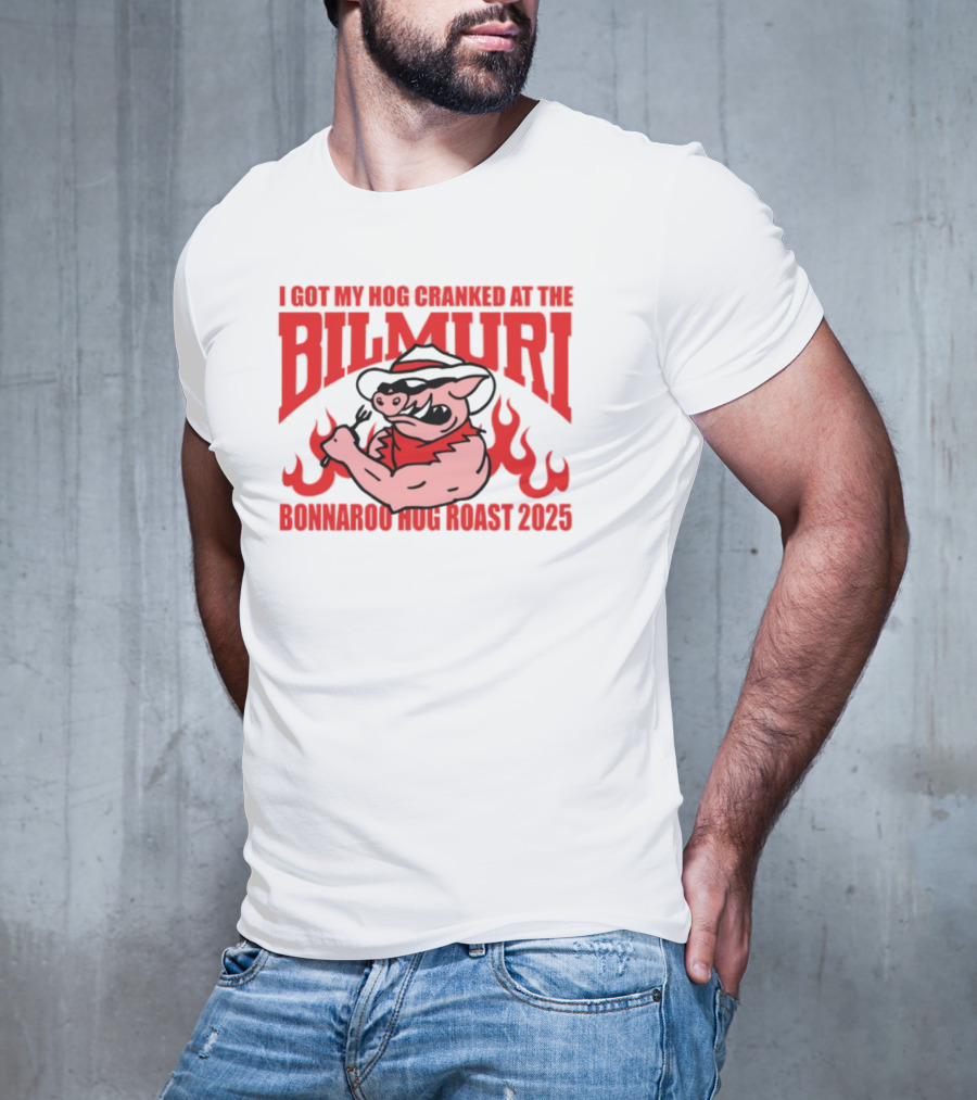 I Got My Hog Cranked At Bilmuri Bonnaroo Hog Roast 2025 T-Shirt