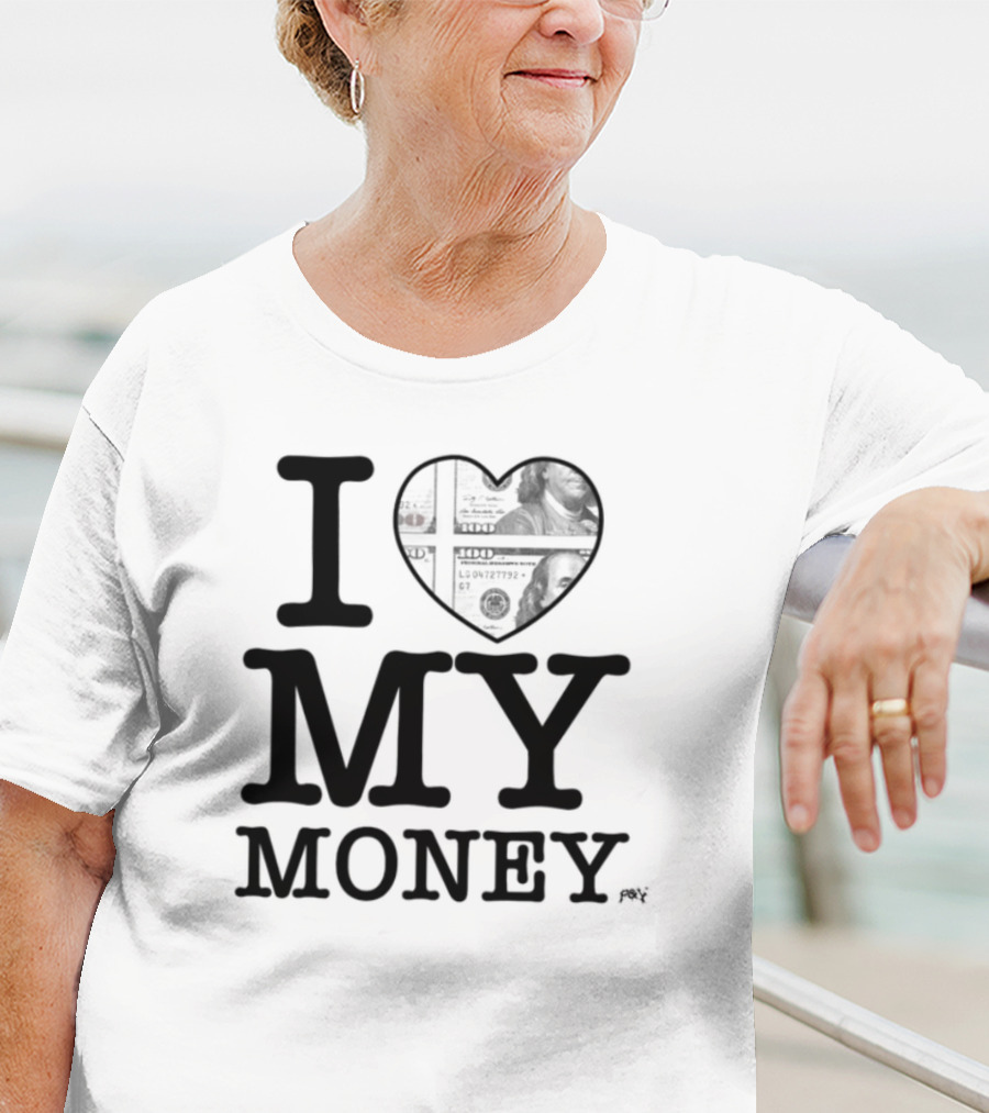 I Love My Money Dollar Heart T-Shirt