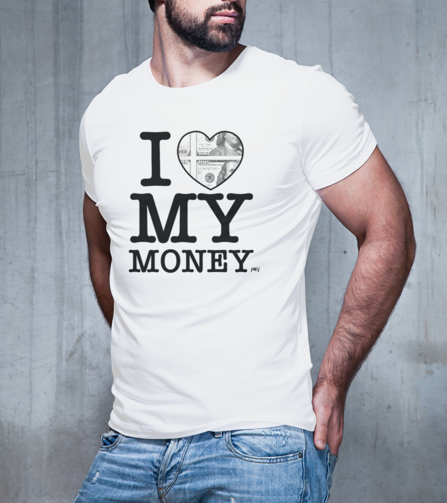 I Love My Money Dollar Heart T-Shirt