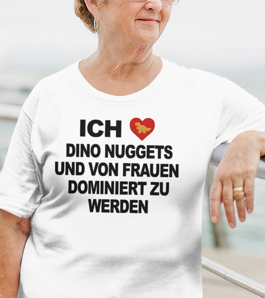Ich Liebe Dino Nuggets Und Von Frauen Dominiert Werden Herz Dinosaurier Nugget T-Shirt