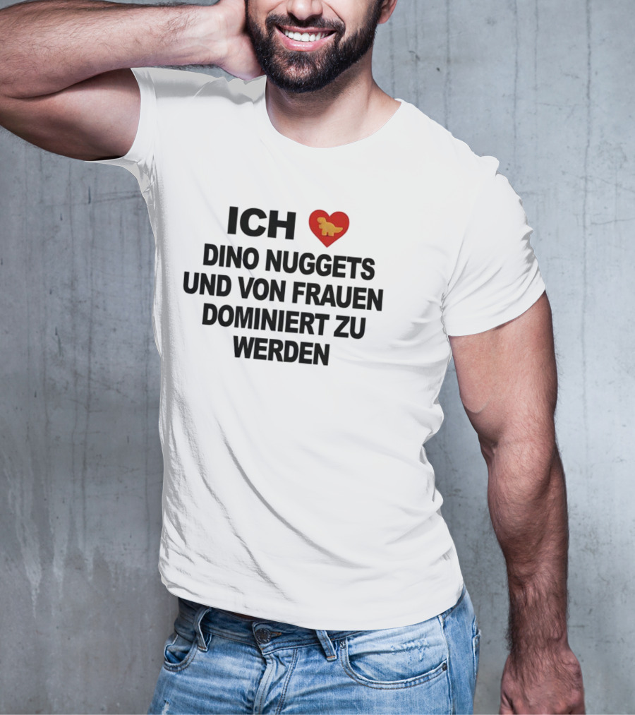 Ich Liebe Dino Nuggets Und Von Frauen Dominiert Werden Herz Dinosaurier Nugget T-Shirt