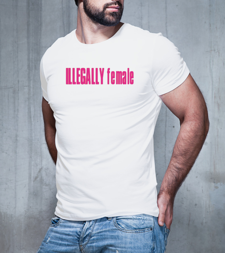 Illegally Female Bold Pink Empowerment Statement T-Shirt