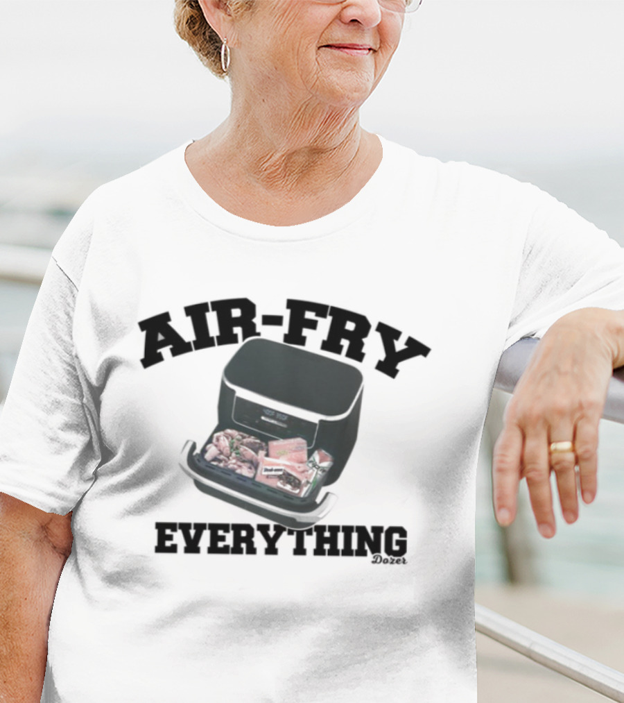 Killdozer Air-Fry Everything Bulldozer Cooking T-Shirt