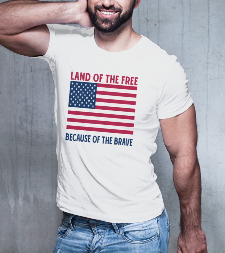 Land Of The Free Because Of The Brave American Flag Tribute T-Shirt