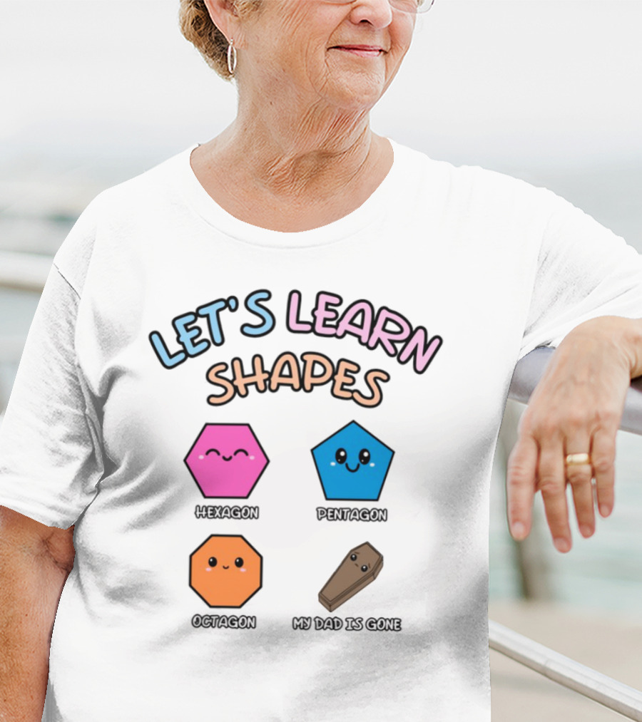 Let's Learn Shapes Dad Funny Coffin Hexagon Pentagons T-Shirt