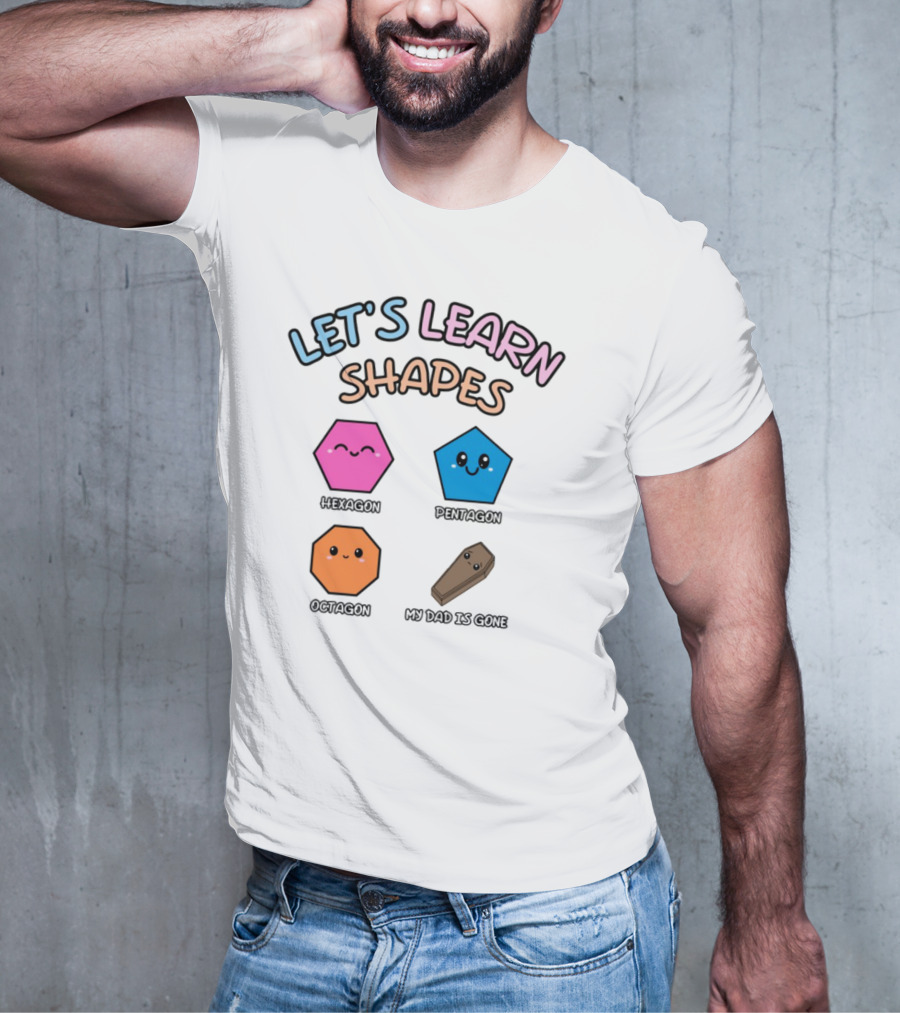 Let's Learn Shapes Dad Funny Coffin Hexagon Pentagons T-Shirt