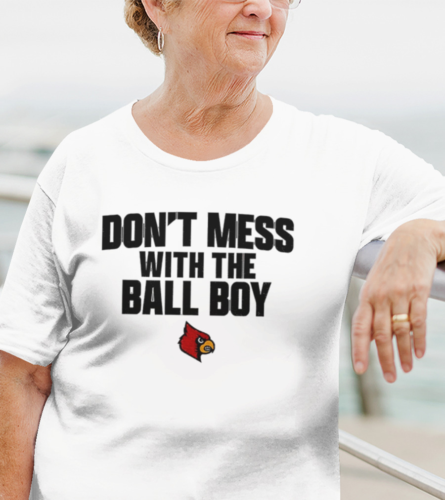 Louisville Cardinals Football Don't Mess With The Ball Boy T-Shirt