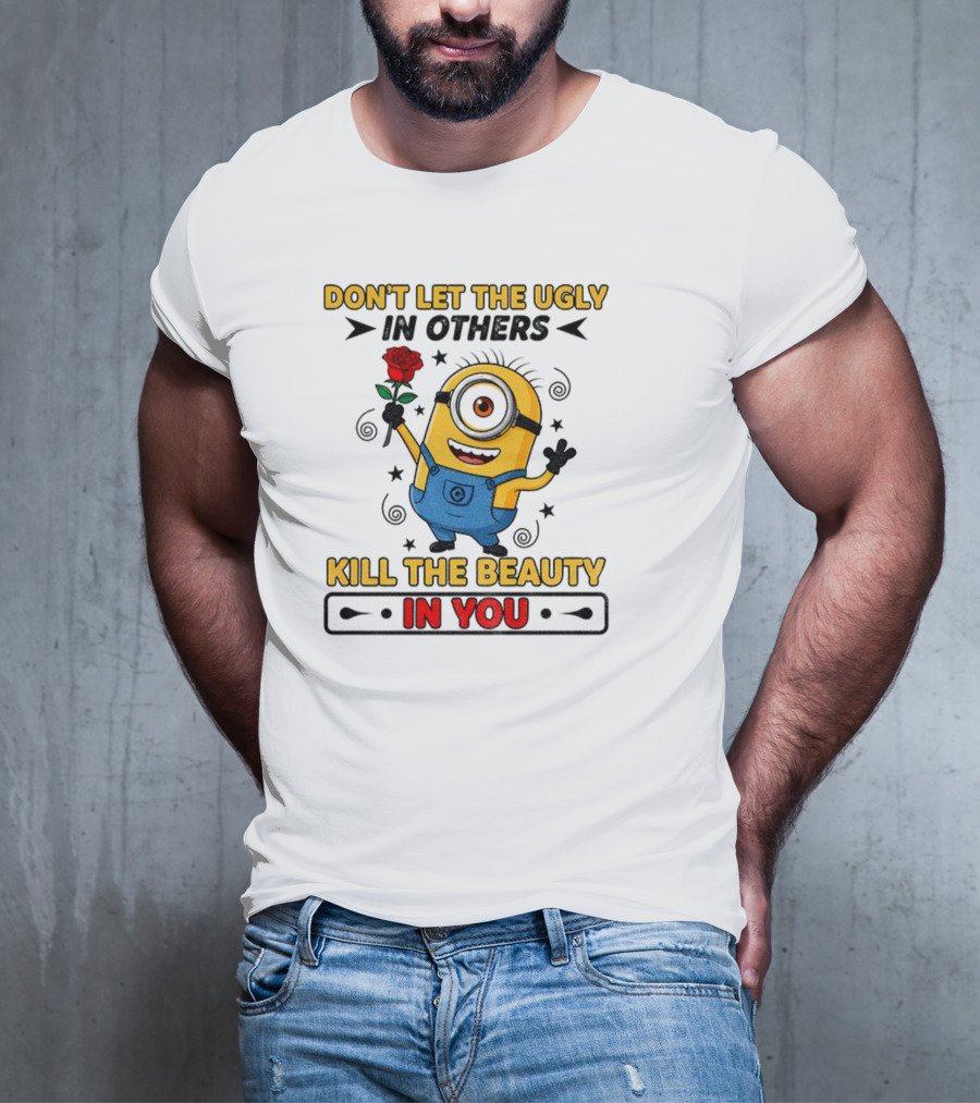 Minion Don't Let The Ugly Kill The Beauty In You Red Rose Blue Overalls T-Shirt