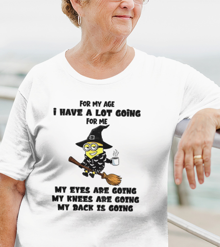 Minion Witches My Eyes Knees Back Going For My Age T-Shirt