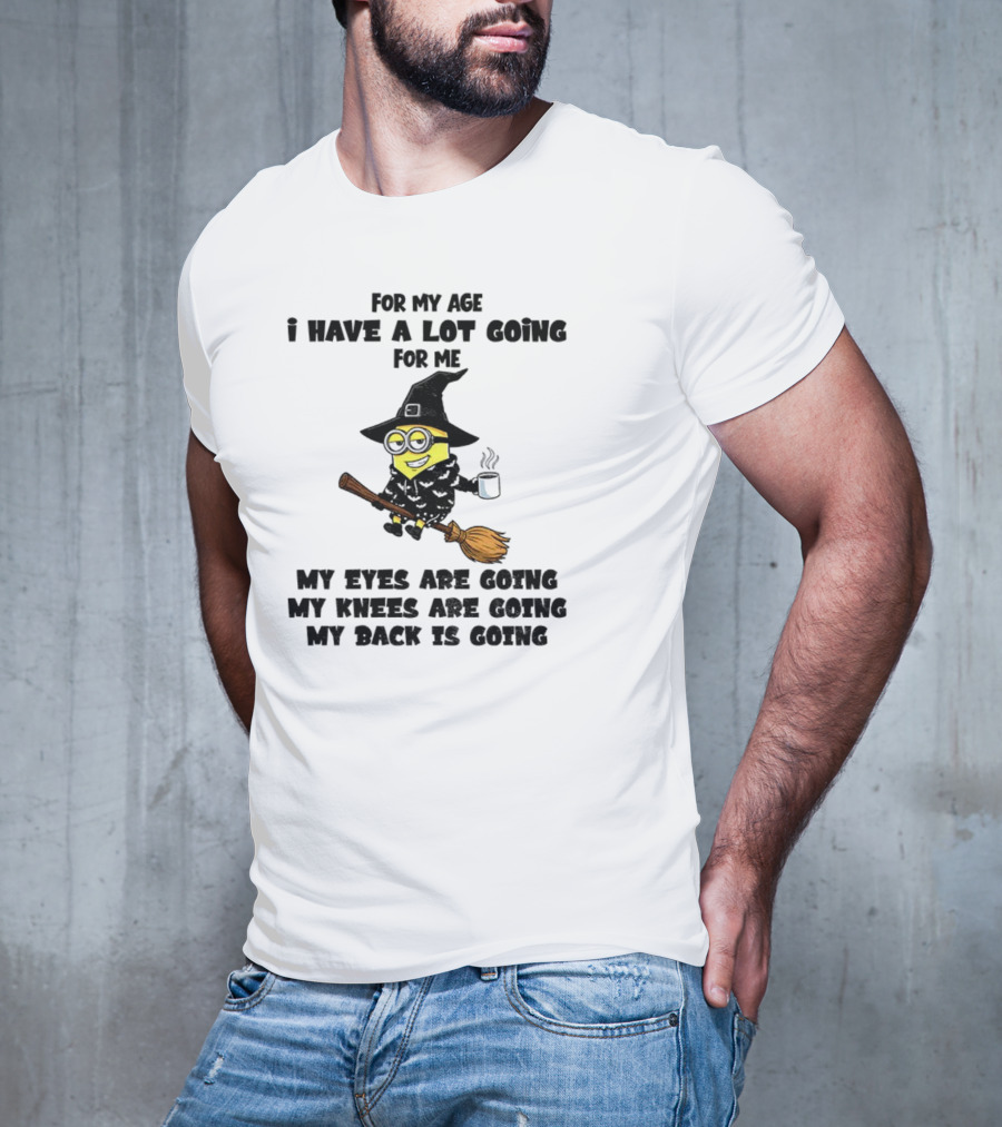 Minion Witches My Eyes Knees Back Going For My Age T-Shirt