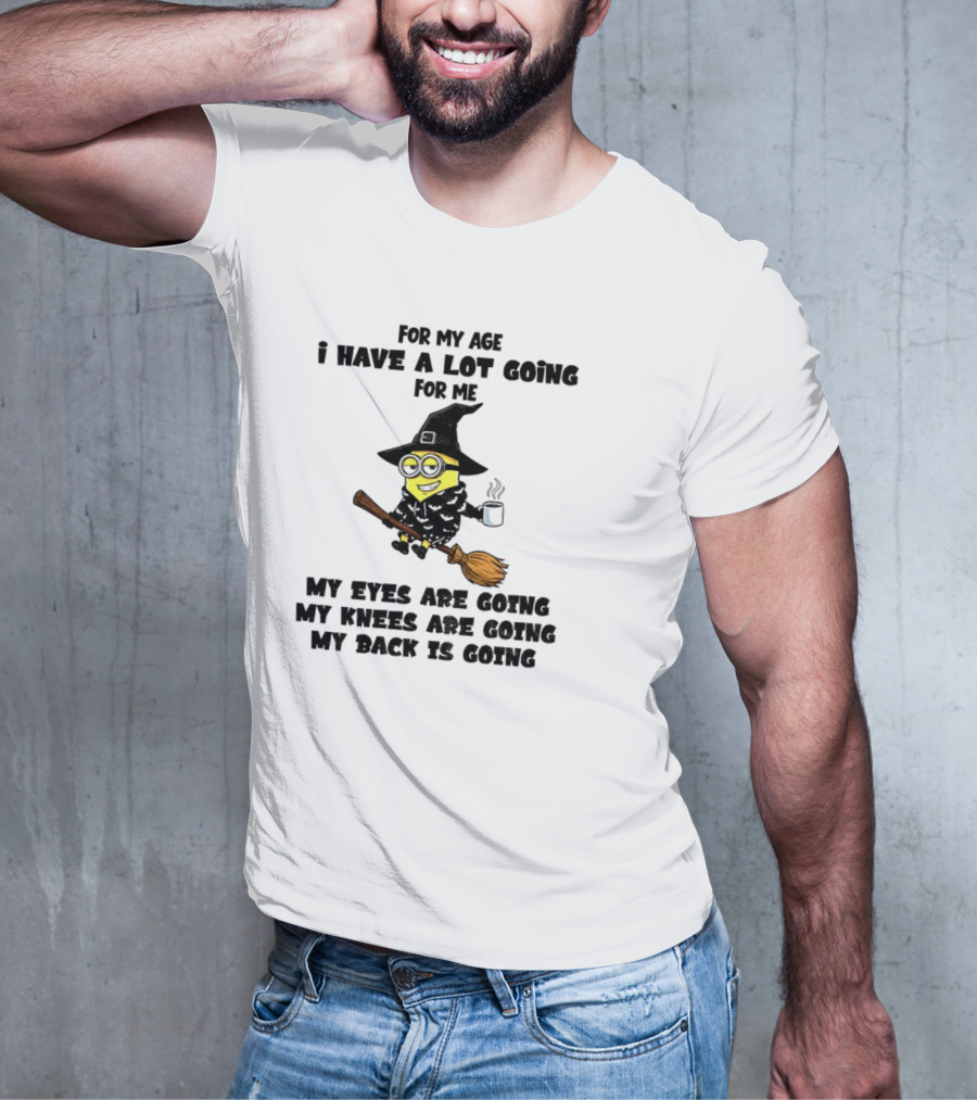 Minion Witches My Eyes Knees Back Going For My Age T-Shirt