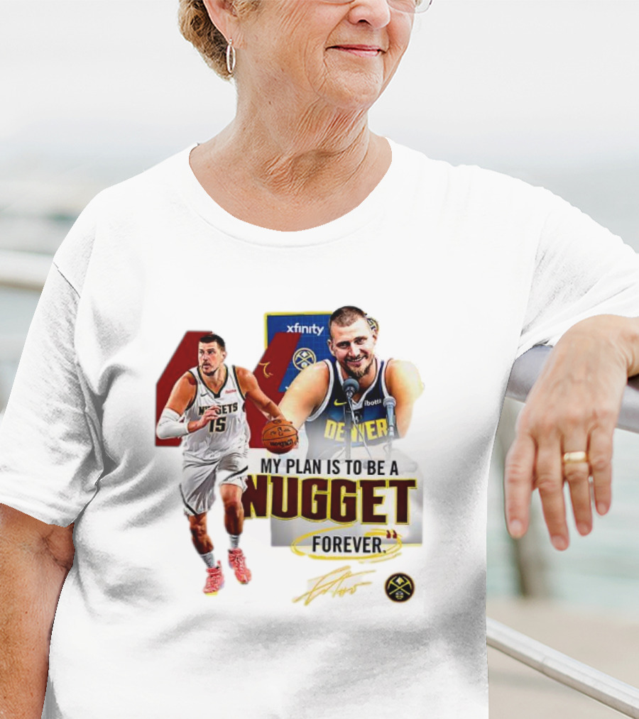 Nikola Jokic Denver Nuggets NBA My Plan Is To Be A Nugget Forever T-Shirt