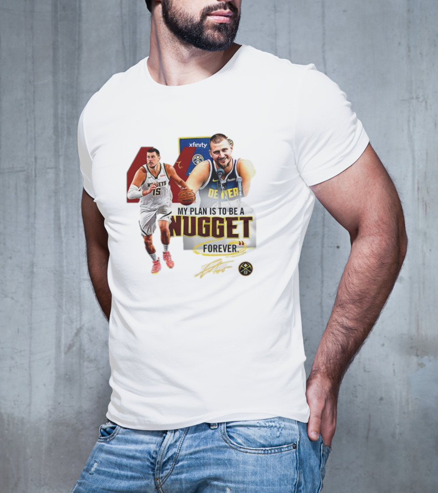 Nikola Jokic Denver Nuggets NBA My Plan Is To Be A Nugget Forever T-Shirt