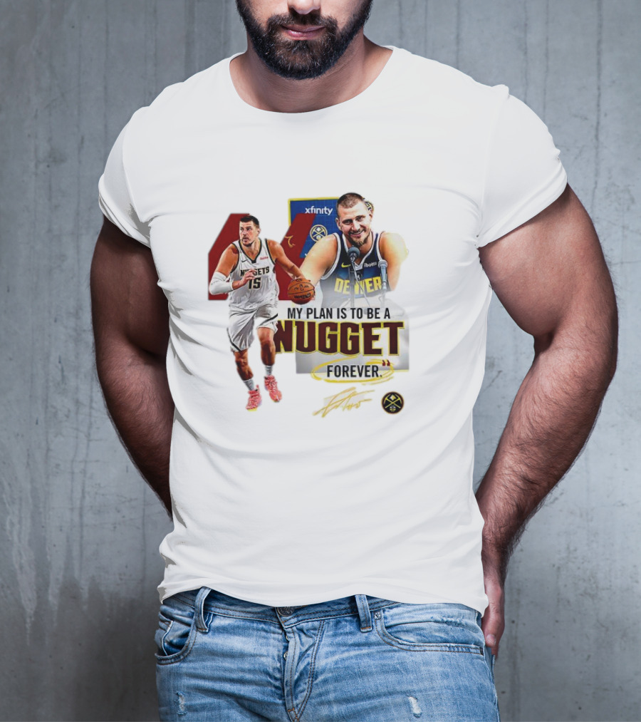 Nikola Jokic Denver Nuggets NBA My Plan Is To Be A Nugget Forever T-Shirt