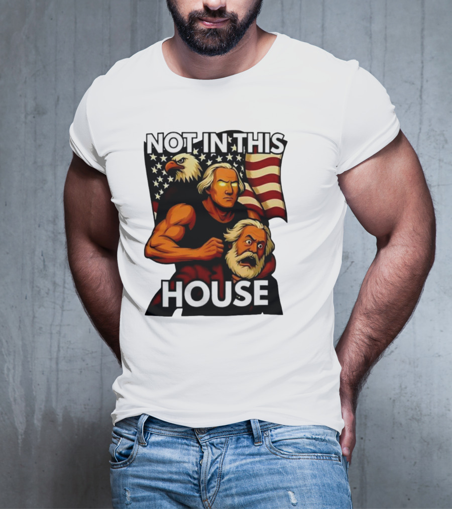 Not In This House George Washington Karl Marx Eagle Flag T-Shirt