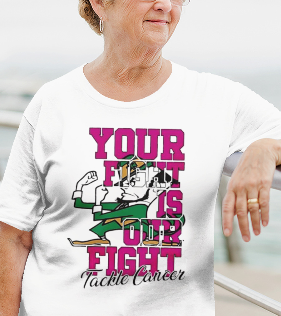 Notre Dame Fighting Irish Mascot Your Fight Is Our Fight Tackle Cancer T-Shirt