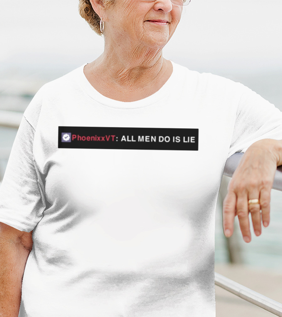 PhoenixxVT All Men Do Is Lie Statement T-Shirt