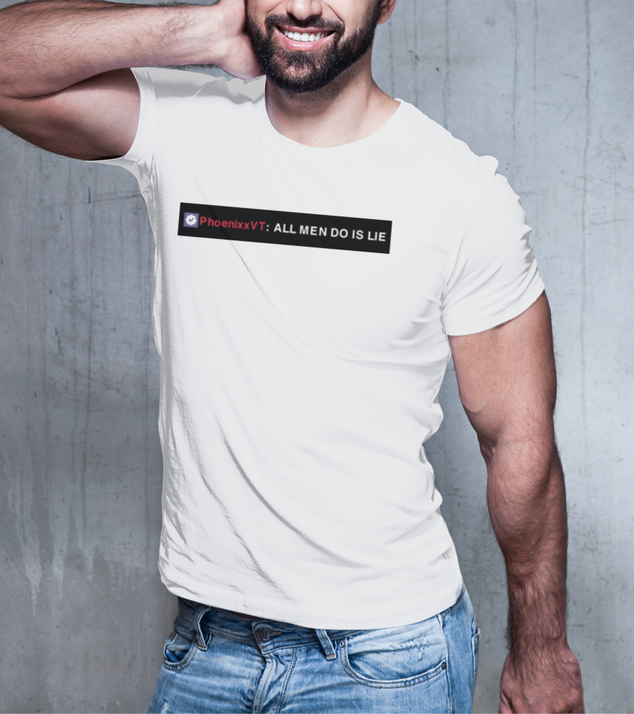 PhoenixxVT All Men Do Is Lie Statement T-Shirt