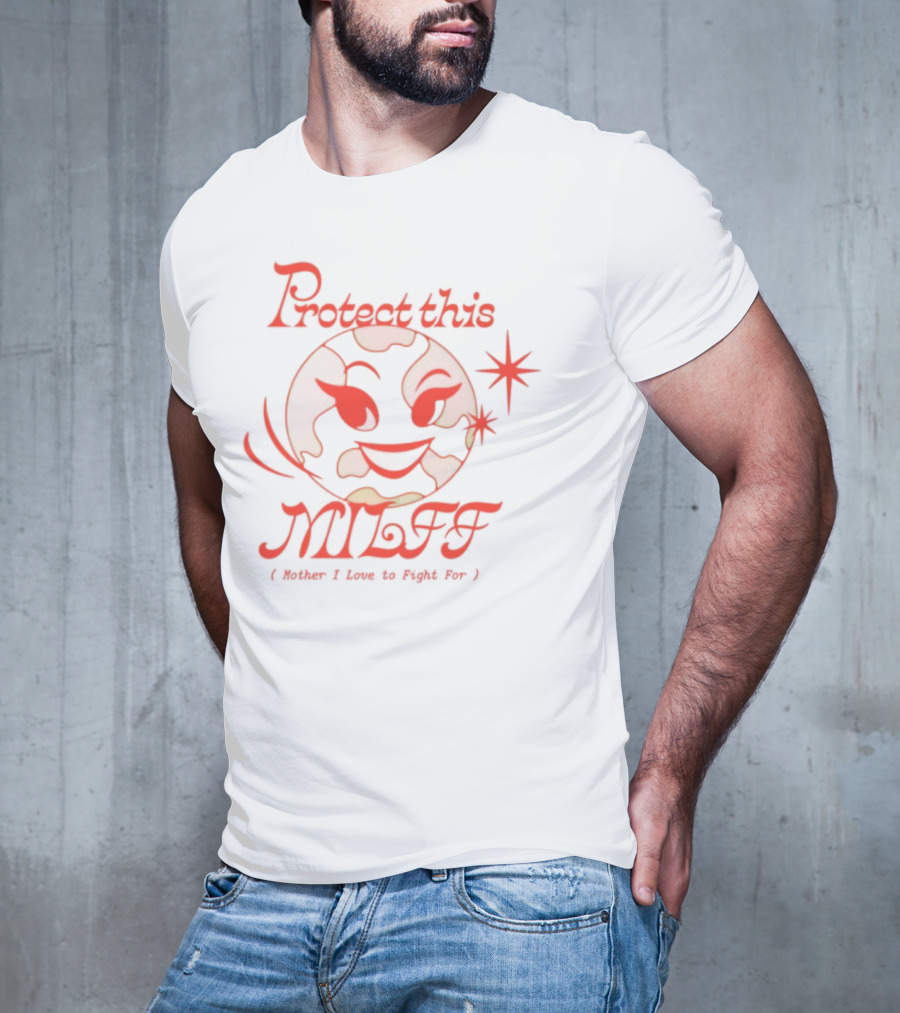 Protect This Milff Mother I Love To Fight For Planet Earth Star T-Shirt