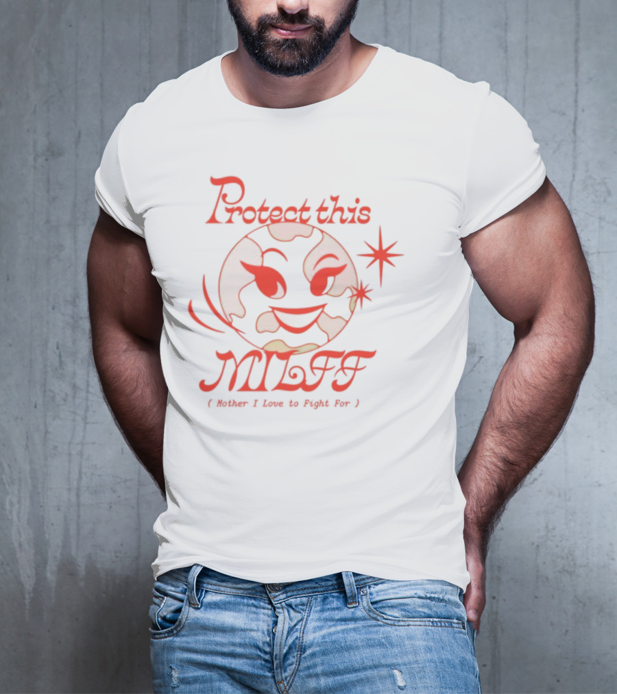 Protect This Milff Mother I Love To Fight For Planet Earth Star T-Shirt