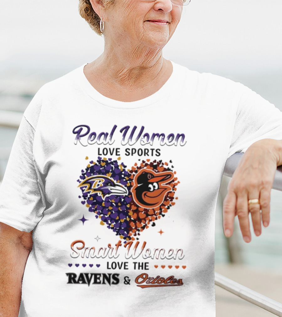 Real Women Love Sports Smart Women Love The Baltimore Ravens And Orioles T-Shirt