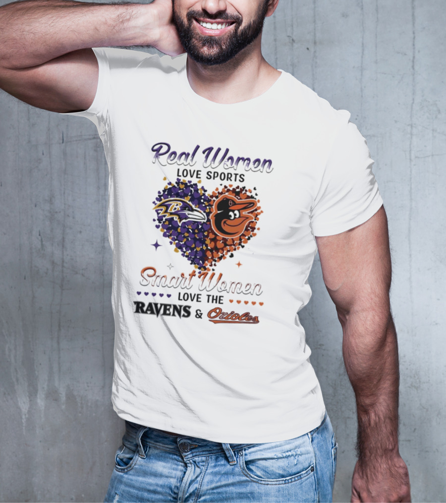 Real Women Love Sports Smart Women Love The Baltimore Ravens And Orioles T-Shirt