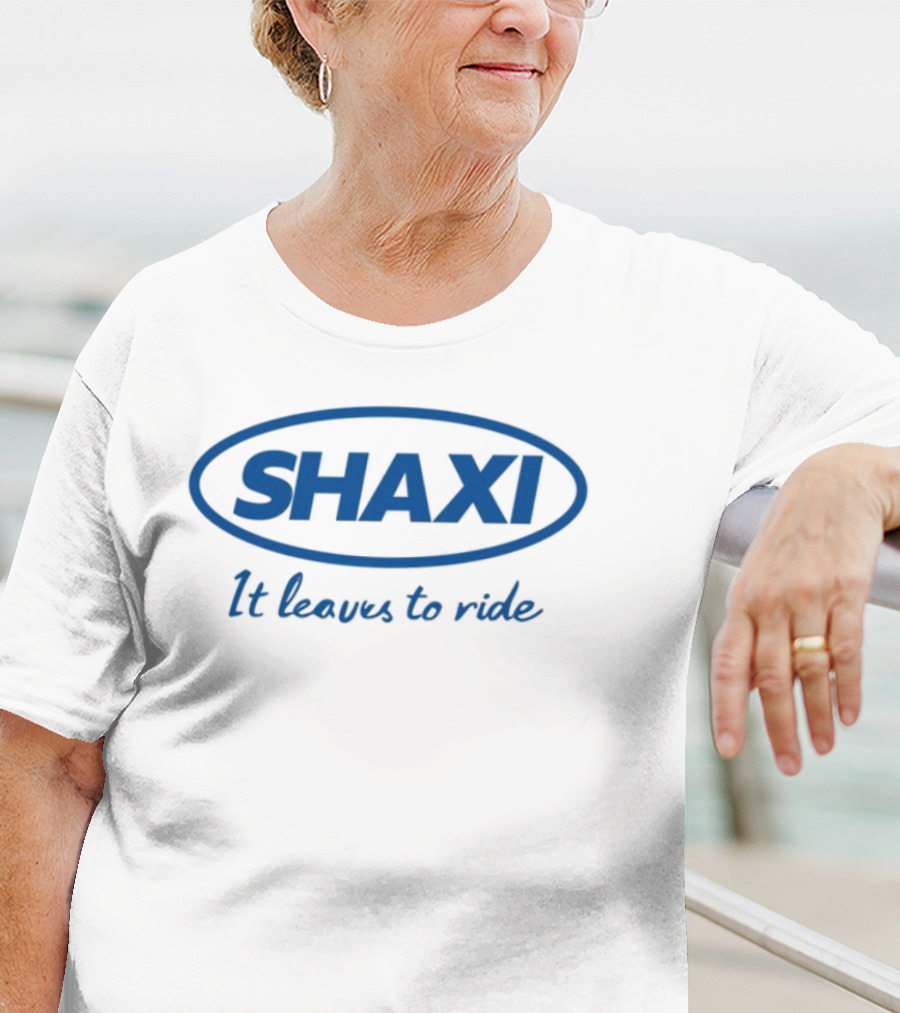 Shaxi It Leaves To Ride T-Shirt